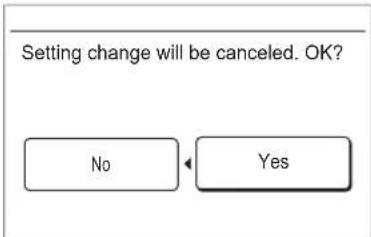 Setting change will be canceled. OK? No Yes