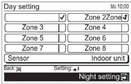 Day setting Mo 10:00 Zone 2Zone Zone 3 Zone 4 Zone 5 Zone 6 Zone 7 Zone 8 Sensor Indoor unit Back: Setting: Night setting