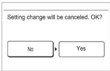 Setting change will be canceled. OK? No Yes