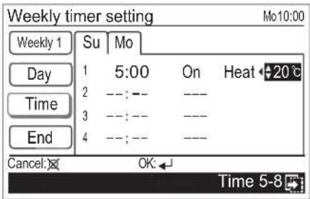 Weekly timer setting Mo10:00 Weekly 1 Su Mo Day 1 5:00 On Heat -20℃ Time 2 ---:--- --- 3 3:---:--- End 4 ---:--- --- Cancel: OK: Time 5-8
