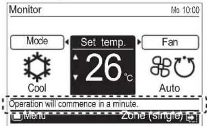 Monitor Mo 10:00 Mode Set temp. 26°C Cool Fan Auto Operation will commence in a minute. Menu Zone (single)