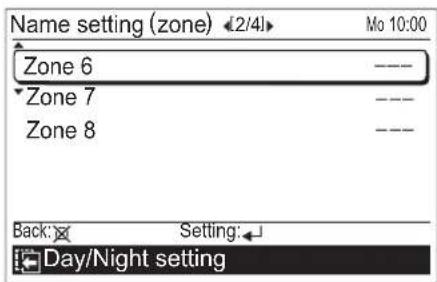 Name setting (zone) 2/41 Mo 10:00 Zone 6 ---- Zone 7 ---- Zone 8 ---- Back: Setting: Day/Night setting