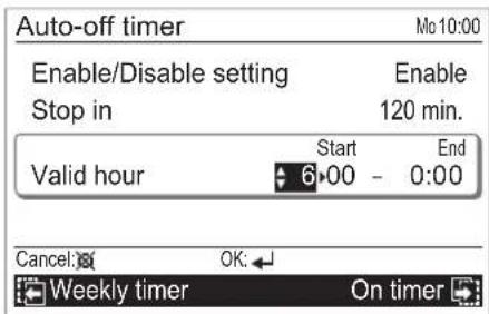 Auto-off timer Enable/Disable setting Enable Stop in 120 min. Start End Valid hour 6·00 - 0:00 Cancel OK: Weekly timer On timer