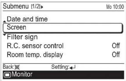 Submenu [1/2]► Date and time Screen Filter sign R.C. sensor control Off Room temp. display Off Back: Setting: Monitor