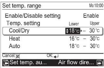 Set temp. range Enable/Disable setting Temp. setting Lower Enable Upper Cool/Dry 18°C 30°C Heat 16°C 30°C Auto 18°C 30°C Cancel: OK Set temp. au... Air flow dire...