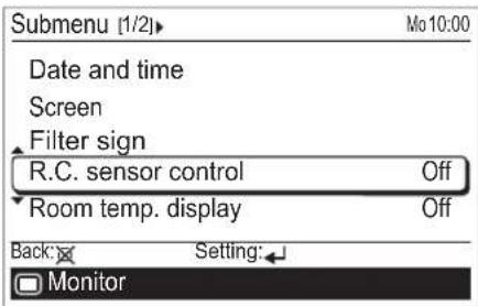 Submenu [1/2]► Date and time Screen Filter sign R.C. sensor control Off Room temp. display Off Back: Setting:← Monitor