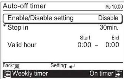 Auto-off timer Mo 10:00 Enable/Disable setting Disable Stop in 30min. Start End Valid hour 0:00 - 0:00 Back Setting: Weekly timer On timer