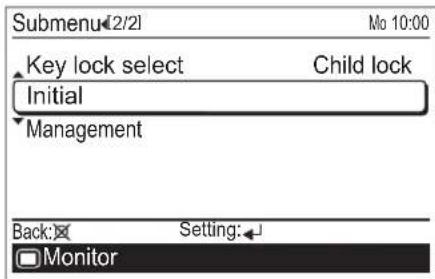 Submenu(2/2) Mo 10:00 Key lock select Child lock Initial Management Back: Setting: Monitor