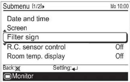 Submenu [1/2]► Date and time Screen Filter sign R.C. sensor control Off Room temp. display Off Back: Setting:◀ Monitor