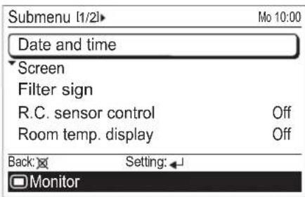 Submenu [1/2]► Date and time Screen Filter sign R.C. sensor control Off Room temp. display Off Back: Setting: Monitor