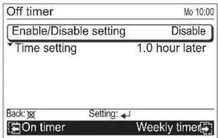Off timer Mo 10:00 Enable/Disable setting Disable Time setting 1.0 hour later Back: Setting: On timer Weekly timer