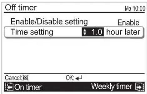 Off timer Mo 10:00 Enable/Disable setting Enable Time setting 1.0 hour later Cancel: OK: On timer Weekly timer