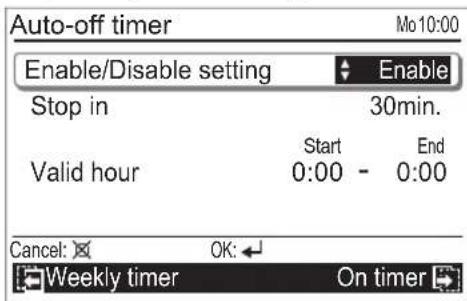 Auto-off timer Enable/Disable setting Stop in 30min. Start End Valid hour 0:00 - 0:00 Cancel: OK: Weekly timer On timer