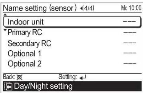 Name setting (sensor) 4/4: Mo 10:00 Indoor unit Primary RC Secondary RC Optional 1 Optional 2 Back: Setting: Day/Night setting