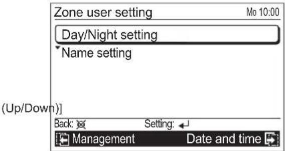 Zone user setting Mo 10:00 Day/Night setting Name setting (Up/Down)] Back: Setting: Management Date and time