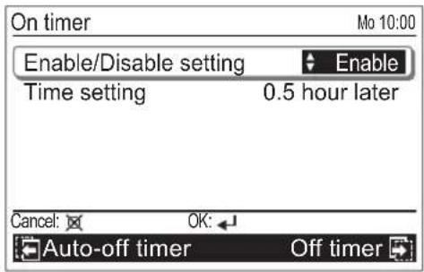On timer Mo 10:00 Enable/Disable setting Enable Time setting 0.5 hour later Cancel: OK: Auto-off timer Off timer