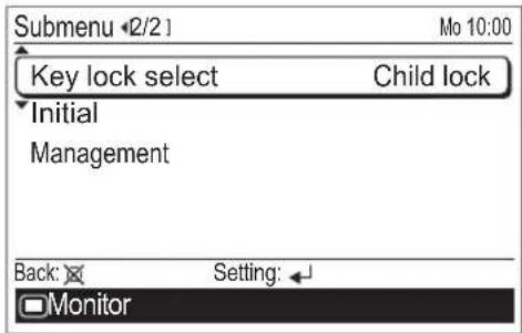 Submenu (2/2) Mo 10:00 Key lock select Child lock Initial Management Back: Setting: Monitor