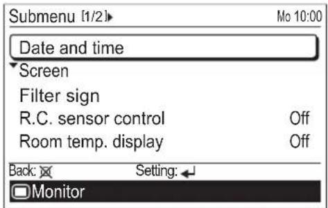 Submenu [1/2]► Mo 10:00 Date and time Screen Filter sign R.C. sensor control Off Room temp. display Off Back: Setting: Monitor