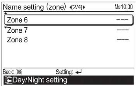 Name setting (zone) ◀2/4▶ Mo10:00 Zone 6 ---- Zone 7 ---- Zone 8 ---- Back: Setting: Day/Night setting