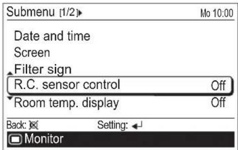 Submenu [1/2]► Date and time Screen Filter sign R.C. sensor control Off Room temp. display Off Back: Setting: Monitor
