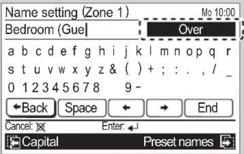 Name setting (Zone 1) Bedroom (Gue) Over a b c d e f g h i j k l m n o p q r s t u v w x y z & ( ) + ; : . , / _ 0 1 2 3 4 5 6 7 8 9 - ← Back Space ← → End Cancel: Enter: + Capital Preset names