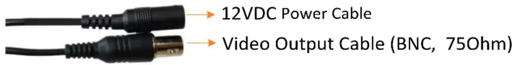 12VDC Power Cable Video Output Cable (BNC, 75Ohm)