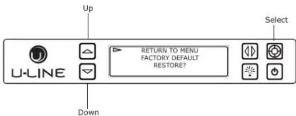 Up U-LINE Down RETURN TO MENU FACTORY DEFAULT RESTORE? Select