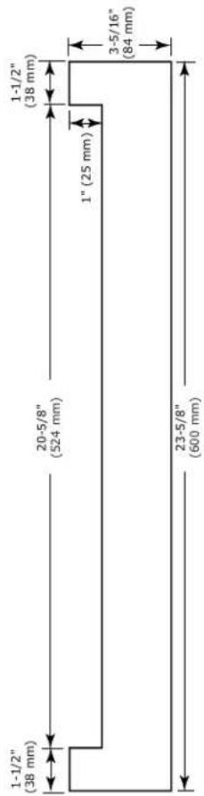 1-1/2" (38 mm) 1-1/2" (38 mm) 20-5/8" (524 mm) 1" (25 mm) 3-5/16" (84 mm) 23-5/8" (600 mm)