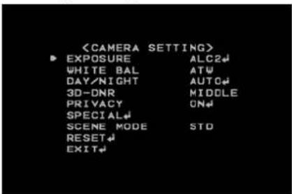 ► EXPOSURE ALC2↓ WHITE BAL ATW DAY/NIGHT AUTO↓ 3D-DNR MIDDLE PRIVACY ON↓ SPECIAL↓ SCENE MODE STD RESET↓ EXIT↓