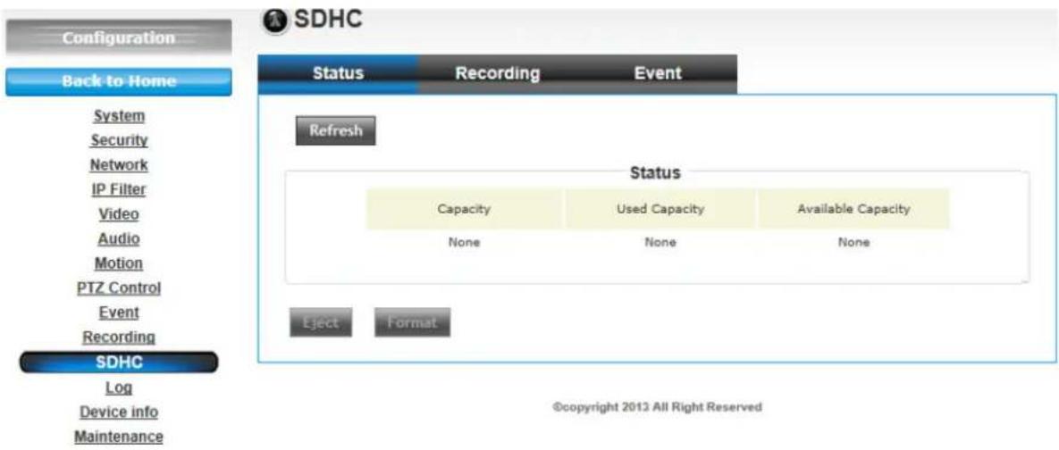 Configuration Back to Home System Security Network IP Filter Video Audio Motion PTZ Control Event Recording SDHC Log Device info Maintenance SDHC Status Recording Event Refresh Status Capacity Used Capacity Available Capacity None None None Eject Format ©copyright 2013 All Right Reserved