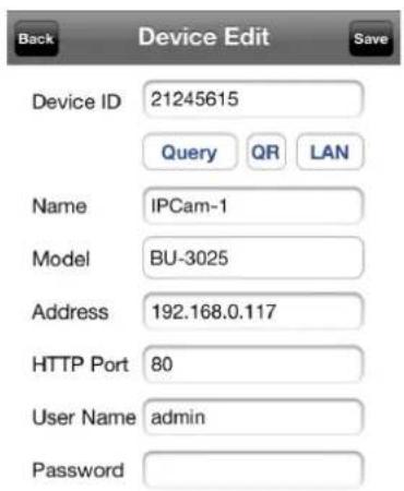 Back Device Edit Save Device ID 21245615 Query QR LAN Name IPCam-1 Model BU-3025 Address 192.168.0.117 HTTP Port 80 User Name admin Password