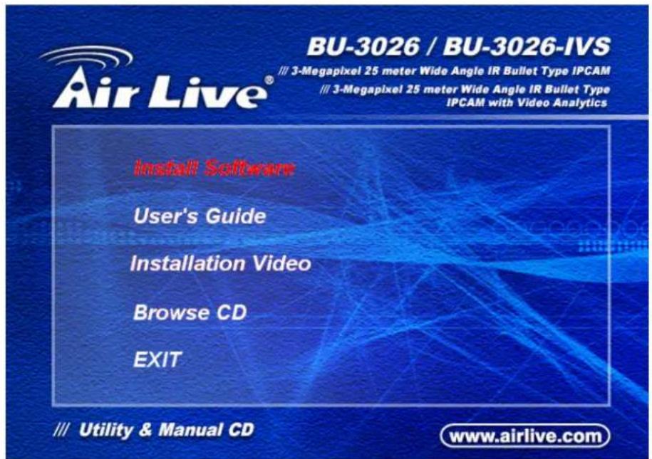 BU-3026 / BU-3026-IVS /// 3-Megapixel 25 meter Wide Angle IR Bullet Type IPCAM /// 3-Megapixel 25 meter Wide Angle IR Bullet Type IPCAM with Video Analytics Install Software User's Guide Installation Video Browse CD EXIT /// Utility & Manual CD www.airlive.com