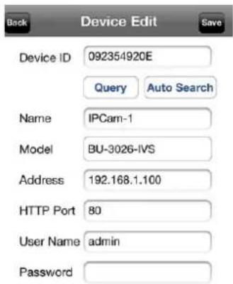 Device Edit Device ID 092354920E Query Auto Search Name IPCam-1 Model BU-3026-IVS Address 192.168.1.100 HTTP Port 80 User Name admin Password