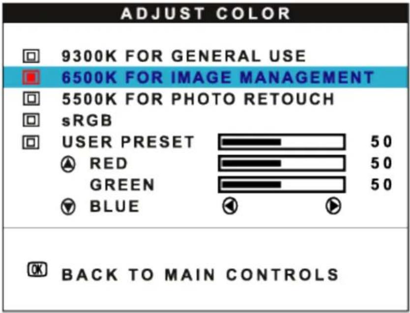 ADJUST COLOR 9300K FOR GENERAL USE 6500K FOR IMAGE MANAGEMENT 5500K FOR PHOTO RETOUCH sRGB USER PRESET 50 RED 50 GREEN 50 BLUE