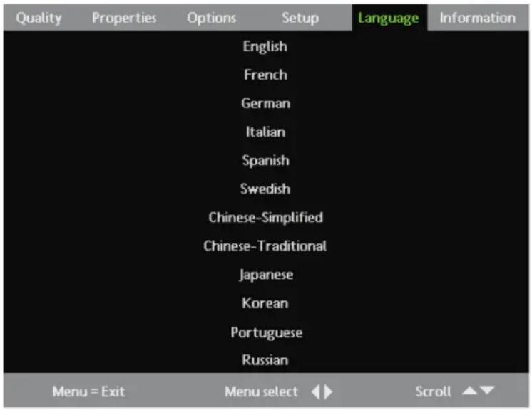 Quality Properties Options Setup Language Information English French German Italian Spanish Swedish Chinese-Simplified Chinese-Traditional Japanese Korean Portuguese Russian Menu = Exit Menu select Scroll ▲▼