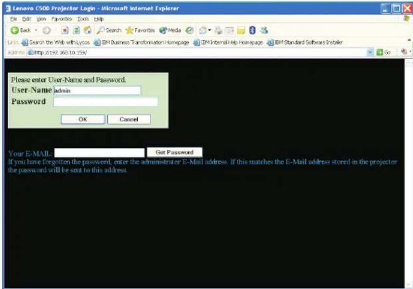 Please enter User-Name and Password. User-Name admin Password OK Cancel Your E-MAIL Get Password If you have forgotten the password, enter the administrator or E-Mail address. If this matches the E-Mail address stored in the projector the password will be sent to this address.