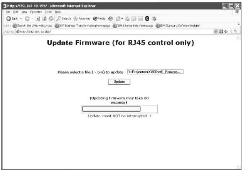 Update Firmware (for RJ45 control only) Please select a file (~.bin) to update : R:\Projectors\C500\et\ Browse... Update (Updating firmware may take 60 seconds) Update must NOT be interrupted !