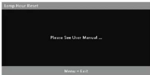 Lamp Hour Reset Please See User Manual ... Menu = Exit