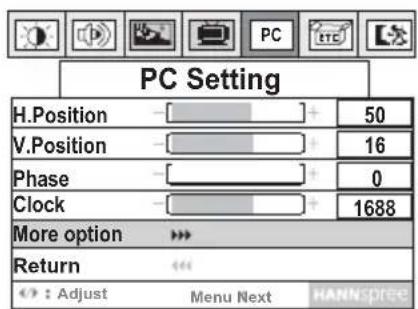 PC Setting H.Position 50 V.Position 16 Phase 0 Clock 1688 More option >> Return <> < : Adjust Menu Next HANNSPREE