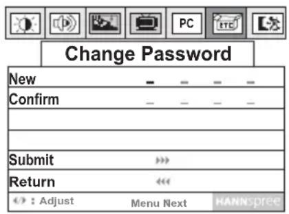 Change Password New - - - - Confirm - - - - Submit > Return «« : Adjust Menu Next HANNspree