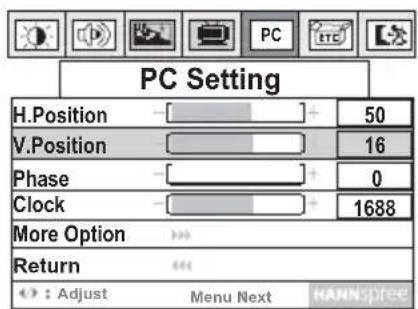 PC Setting H.Position 50 V.Position 16 Phase 0 Clock 1688 More Option >> Return <> : Adjust Menu Next HANNIFEE