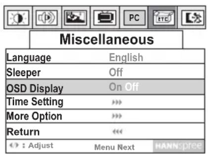 Miscellaneous Language English Sleeper Off OSD Display On Off Time Setting > More Option > Return << : Adjust Menu Next HANNspree