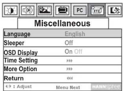 Miscellaneous Language English Sleeper Off OSD Display On Off Time Setting > More Option > Return « : Adjust Menu Next HANNSPREE