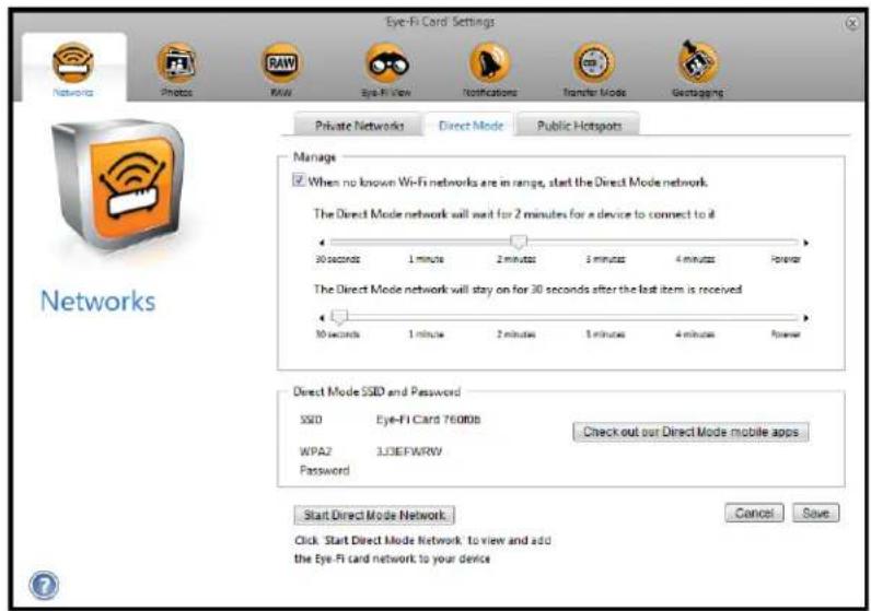 Eye-Fi Cord Settings Networks Photos RAW Eye-Fi View Notifications Transfer Mode Ghostgaging Private Networks Direct Mode Public Hotspots Manage When no known Wi-Fi networks are in range, start the Direct Mode network. The Direct Mode network will wait for 2 minutes for a device to connect to it 30 seconds 1 minute 2 minutes 3 minutes 4 minutes Forever The Direct Mode network will stay on for 30 seconds after the last item is received 30 seconds 1 minute 2 minutes 3 minutes 4 minutes Forever Direct Mode SSD and Password SSID Eye-FI Card 7600DB WPA2 LJDEFWRW Password Check out our Direct Mode mobile apps Start Direct Mode Network Cancel Save Click Start Direct Mode Network to view and add the Eye-Fi card network to your device