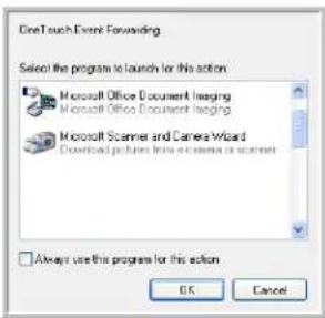 OneTouch Event Forwarding Select the program to launch for this action Microsoft Office Document Imaging Microsoft Office Document Imaging Microsoft Scanner and Camera Wizard Downloaded pictures from a camera or scanner □ Always use this program for this action OK Cancel