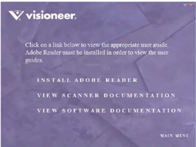 visioneer. Click on a link below to view the appropriate user guide. Adobe Reader must be installed in order to view the user guides. INSTALL ADOBE READER VIEW SCANNER DOCUMENTATION VIEW SOFTWARE DOCUMENTATION MAIN MENU
