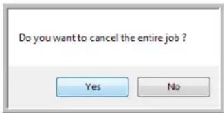 Do you want to cancel the entire job ? Yes No