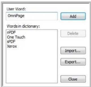User Word: OmniPage Words in dictionary: rPDF One Touch sPDF Xerox Add Delete Import... Export... Close