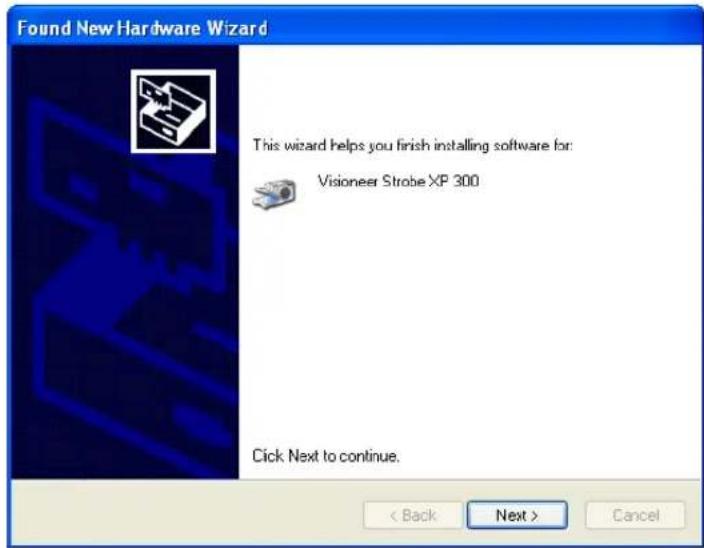 Found New Hardware Wizard This wizard helps you finish installing software for: Visioneer Strobe XP 300 Click Next to continue. < Back Next > Cancel