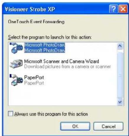 Visioneer Strobe XP OneTouch Event Forwarding Select the program to launch for this action: Microsoft PhotoDraw Microsoft PhotoDraw Microsoft Scanner and Camera Wizard Download pictures from a camera or scanner PaperPort PaperPort Always use this program for this action OK Cancel